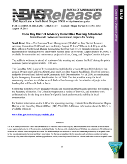 The Bureau of Land Management (BLM) Coos Bay District Resource Advisory Committee (RAC) will meet on Friday, August 19 from 9:00 a.m. to 4:00 p.m. at the BLM office in North Bend. During the meeting, the RAC will review project proposals and recommend for funding projects that benefit Federal lands or resources. Approximately $429,000 is available for restoration and maintenance projects in Coos, Curry, and Douglas Counties this year.