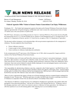 The Federal land management agencies that make up the National Wilderness Preservation System signed an agreement that will guide interagency collaboration and vision to ensure the continued preservation of nearly 110 million acres of the most primitive of public lands. The 2020 Vision: Interagency stewardship priorities for America's National Wilderness Preservation System will guide the National Park Service, U.S. Fish and Wildlife Service, Bureau of Land Management and U.S. Geological Survey, all under the U.S. Department of Interior; and the U.S. Forest Service, an agency of the U.S. Department of Agriculture.