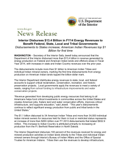 Secretary of the Interior Sally Jewell today announced that the Department of the Interior disbursed more than $13.4 billion in revenue generated by energy production on Federal and American Indian lands and offshore areas in Fiscal Year 2014, with increases in state and Indian Country revenues over the prior year. The disbursements include more than $1 billion to American Indian Tribes and individual Indian mineral owners, marking the first time disbursements from energy production on American Indian lands topped the billion-dollar mark.