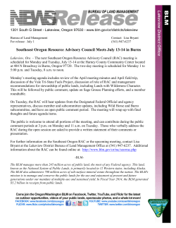 Lakeview, Ore. - The next Southeast Oregon Resource Advisory Council (RAC) meeting is scheduled for Monday and Tuesday, July 13-14 at the Harney County Community Center located at 484 N Broadway in Burns, Oregon 97720. The two-day meeting is scheduled for Monday 1 to 5:00 p.m. and Tuesday, 8 a.m. to noon.
