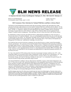 The Bureau of Land Management announced today that the Secretaries of Interior and Agriculture have made selections for the three open positions on its nine-member National Wild Horse and Burro Advisory Board. Dr. Sue M. McDonnell of West Chester, Pennsylvania, has been appointed for the category of wild horse and burro research; Fred T. Woehl, Jr., of Harrison, Arkansas, has been appointed for the category of public interest (with special knowledge of equine behavior); and Dr. Robert E. Cope, DVM, of Salmon, Idaho, has been appointed for the category of natural resources management. Each individual will serve a three-year term on the Advisory Board.