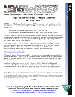 The Bureau of Land Management (BLM) is requesting public nominations to fill two currently vacant positions on the Steens Mountain Advisory Council (SMAC). Nominations are being accepted for: - A recognized environmental representative from the local area, and - A representative of the State government to serve as a liaison to the Advisory Council.
