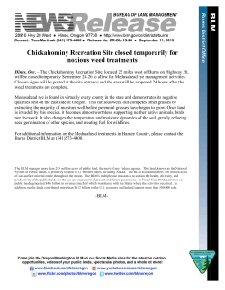 The Chickahominy Recreation Site, located 22 miles west of Burns on Highway 20, will be closed temporarily September 24-26 to allow for Medusahead rye management activities. Closure signs will be posted at the site entrance and the area will be reopened 24 hours after the weed treatments are complete.