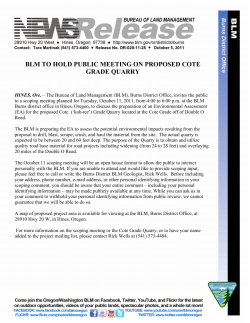 The Bureau of Land Management (BLM), Burns District Office, invites the public to a scoping meeting planned for Tuesday, October 11, 2011, from 4:00 to 6:00 p.m. at the BLM Burns district office in Hines, Oregon, to discuss the preparation of an Environmental Assessment (EA) for the proposed Cote ("koh-tee") Grade Quarry ocated at the Cote Grade off of Double O Road.