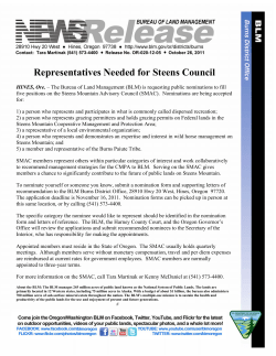 The Bureau of Land Management (BLM) is requesting public nominations to fill five positions on the Steens Mountain Advisory Council (SMAC). Nominations are being accepted for: 1) a person who represents and participates in what is commonly called dispersed recreation; 2) a person who represents grazing permittees and holds grazing permits on Federal lands in the Steens Mountain Cooperative Management and Protection Area; 3) a representative of a local environmental organization; 4) a person who represents and demonstrates an expertise and interest in wild horse management on Steens Mountain; and 5) a member and representative of the Burns Paiute Tribe.