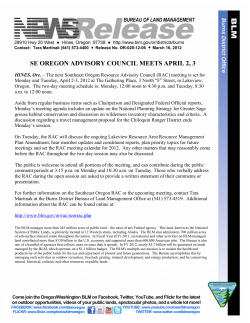 The next Southeast Oregon Resource Advisory Council (RAC) meeting is set for Monday and Tuesday, April 2-3, 2012 at The Gathering Place, 3 North "F" Street, in Lakeview, Oregon. The two-day meeting schedule is: Monday, 12:00 noon to 4:30 p.m. and Tuesday, 8:30 a.m. to 12:00 noon.