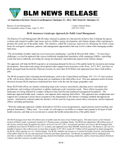 The Bureau of Land Management (BLM) today released an update on a bureauwide initiative that is helping the agency evaluate and respond to public land issues such as wildfire, energy development, and climate change while continuing to promote the smart use of the public lands. The initiative, called the Landscape Approach for Managing the Public Lands, looks for ecological conditions, patterns, and management opportunities that may not be evident when managing smaller land areas.