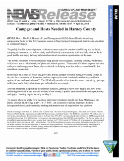 The U.S. Bureau of Land Management (BLM) Burns District is seeking campground hosts for the 2012 summer season at Page Springs Campground near Steens Mountain in southeast Oregon. To inquire about or apply for a position, interested volunteers should call Tara Martinak at the Burns District BLM office at (541) 573-4519. An in-person or phone interview, Federal background check, and electronic banking information are all required for this position.