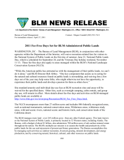 The Bureau of Land Management (BLM), in conjunction with other agencies within the Department of the Interior, will waive recreation-related fees for visitors to the National System of Public Lands on the first day of summer, June 21; National Public Lands Day, which is scheduled for September 24; and the Veterans Day holiday weekend, November 11-13. These fee-free days also apply to areas managed within the BLM's National Landscape Conservation System (NLCS).