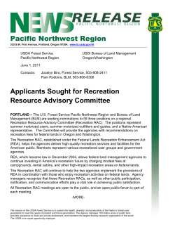 PORTLAND - The U.S. Forest Service Pacific Northwest Region and Bureau of Land Management (BLM) are seeking nominations to fill three positions on a regional Recreation Resource Advisory Committee (Recreation RAC). The positions represent summer motorized users, summer motorized outfitters and guides, and a Native American representative. The Committee will provide the agencies with recommendations on recreation fees for federal lands in Oregon and Washington.