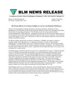 As part of its responsibility to manage and protect wild horses and burros, the Bureau of Land Management is soliciting bids for new long-term pasture facilities located in the continental United States that provide a free-roaming environment. The solicitation is for one or more pasture facilities accommodating 800 to 5,000 wild horses. Each pasture facility must be able to provide humane care for a one-year period, with a renewal option under BLM contract for four one-year extensions.