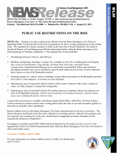 Despite a two-day cooling trend, officials from the Burns Interagency Fire Zone are tightening Public Use Restrictions in the area in preparation for above average temperatures in the coming week. The regulated fire closure currently in effect on the east side of Steens Mountain will extend to include all Bureau of Land Management (BLM) administered lands within the Burns Interagency Fire Zone beginning on Thursday, September 1.