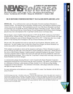 It's a well-known fact: each year thousands of travelers top Steens Mountain in southeast Oregon. The deep glacial-carved gorges, stunning scenery, and wilderness experience bring visitors from across the country. With maintained access by way of the Steens Mountain Loop Road, even passenger cars can handle the journey making the Steens a hard place to resist. What you might not know is that Howard DeLano, former Bureau of Land Management (BLM) Burns District Manager, played in key role in development of the `Loop Road' and the access we all enjoy today. A commemorative plaque honoring DeLano's work is located at the Steens Mountain Cooperative Management and Protection Area turnout along the north Loop Road. The public is encouraged to join in a celebration of DeLano's achievements on Friday, October 16 at 12:00 noon at Page Springs Campground on Steens Mountain. The celebration will include a short plaque dedication ceremony and light beverages and dessert.