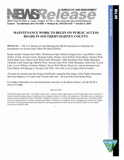 The U.S. Bureau of Land Management (BLM) announces its fall plans for maintenance on several roads within the Burns District. All roads are located near the Oregon-End Ranch, along the East slopes of the Pueblo Mountains and from Highway 78 south to the Alvord Lake area -- all east of the East Steens Road.