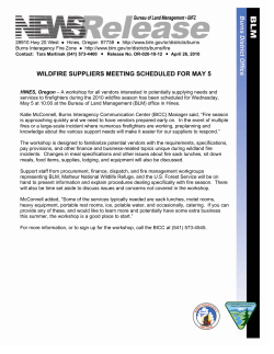 A workshop for all vendors interested in potentially supplying needs and services to firefighters during the 2010 wildfire season has been scheduled for Wednesday, May 5 at 10:00 at the Bureau of Land Management (BLM) office in Hines. Katie McConnell, Burns Interagency Communication Center (BICC) Manager said, "Fire season is approaching quickly and we need to have vendors prepared early on. In the event of multiple fires or a large-scale incident where numerous firefighters are working, preplanning and knowledge about the various support needs will make it easier for our suppliers to respond."