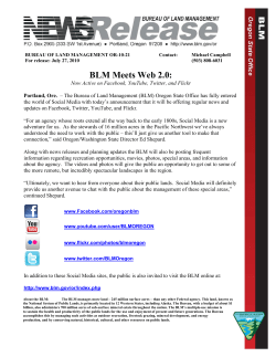The Bureau of Land Management (BLM) Oregon State Office has fully entered the world of Social Media with today's announcement that it will be offering regular news and updates on Facebook, Twitter, YouTube, and Flickr.