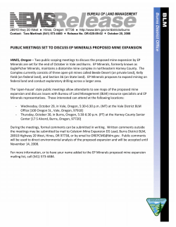 HINES, Oregon - Two public scoping meetings to discuss the proposed mine expansion by EP Minerals are set for the end of October in Vale and Burns. EP Minerals, formerly known as EaglePicher Minerals, maintains a diatomite mine complex in northeastern Harney County. The Complex currently consists of three open?pit mines called Beede Desert (on private land), Kelly Field (on federal land), and Section 36 (on State land). EP Minerals proposes to expand mining on federal land and conduct exploratory drilling across a larger area.