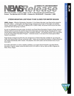HINES, Oregon - Effective Wednesday, December 10, the Steens Mountain Loop Road will be closed for the winter season. Locked gates near Page Springs Campground just east of Frenchglen and at Black Canyon, approximately 4 miles east of Highway 205 in Catlow Valley, will prevent travel around the entire Loop Road until next spring or summer.