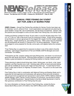 Annual Free Fishing Day activities for Harney County have been set for Saturday, June 6, at Burns Pond. Local organizations and agencies are planning for good weather, hungry fish, lots of participants, and all kinds of excitement. Seniors, kids, and parents are encouraged to come out and make Free Fishing Day a fun family event. Casting and fishing contests for those 16 and under or over 65 will take place from 7:00 a.m. to 11:00 a.m. with a free picnic lunch for everyone to follow.