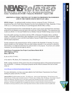 An additional public meeting to discuss a proposed 29-mile, 230 kilovolt transmission line in the North Steens Mountain Area has been scheduled for Friday, September 18 from 10:00 a.m. to 12:00 noon at the Bureau of Land Management (BLM) Office in Hines. The proposed transmission line would ultimately be used to convey power generated from wind farms proposed for development on private land on the north side of Steens Mountain. The transmission line would cross BLM, U.S. Fish and Wildlife Service-Malheur National Wildlife Refuge and private lands.
