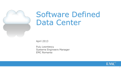 EMC Premium Breakout Software Defined Datacenter Puiu Leontescu Systems Engineer Manager, EMC Romania 13:15 - 13:45