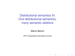 slides day 3 (Distributional semantics III: One distributional semantics, many semantic relations)