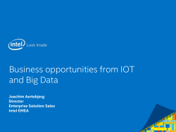 Gold Partner Intel Business opportunities from IOT and Big Data Joachim Aertebjerg, Director Enterprise Solution Sales, Intel