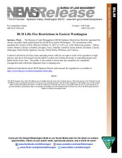 The Bureau of Land Management (BLM) Spokane District has lifted the regulated fire closure on public lands administered by the BLM in eastern Washington. The termination of the regulated fire closure will be effective October 14, 2015 at 12:01 a.m. in the following counties: Adams, Asotin, Benton, Chelan, Columbia, Douglas, Ferry, Franklin, Garfield, Grant, Kittitas, Klickitat, Lincoln, Okanogan, Pend Oreille, Spokane, Stevens, Walla Walla, Whitman, and Yakima.