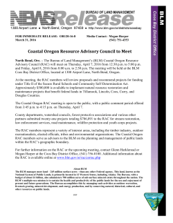 The Bureau of Land Managements (BLM) Coastal Oregon Resource Advisory Council (RAC) will meet on Thursday, April 7, 2016 from 12:30 p.m. to 5:00 p.m. and Friday, April 8, 2016 from 8:00 a.m. to 2:30 p.m. The meeting will be held at the BLM Coos Bay District Office, located at 1300 Airport Lane, North Bend, Oregon.