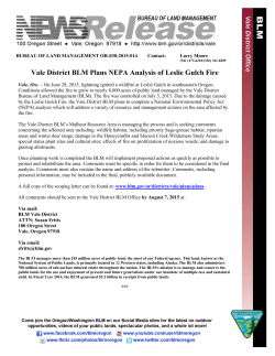 On June 28, 2015, lightning ignited a wildfire at Leslie Gulch in southeastern Oregon. Conditions allowed the fire to grow to nearly 8,000 acres of public land managed by the Vale District Bureau of Land Management (BLM). The fire was controlled on July 3, 2015. Due to the damage caused by the Leslie Gulch Fire, the Vale District BLM plans to complete a National Environmental Policy Act (NEPA) analysis which will address a variety of resource and management actions on the area affected by the fire.