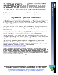 The Bureau of Land Management (BLM) at Yaquina Head Outstanding Natural Area announces that the historic Yaquina Head Lighthouse will be open for guided tours on Saturdays, Sundays, Tuesdays and Thursdays. This schedule will be in effect from May 16, 2016, through June 30, 2016.