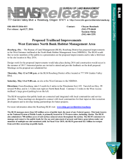 Roseburg, Ore.  The Bureau of Land Management (BLM), Roseburg District has proposed improvements to the West Entrance trailhead at the North Bank Habitat Management Area (NBHMA). The BLM would like to invite members of the public to a presentation on the proposed improvements and to take a field tour to the site location in May 2016.