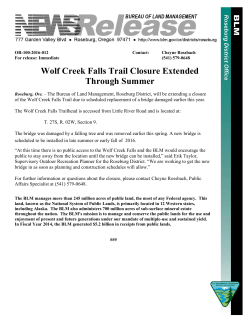 Roseburg, Ore.  The Bureau of Land Management, Roseburg District, will be extending a closure of the Wolf Creek Falls Trail due to scheduled replacement of a bridge damaged earlier this year.