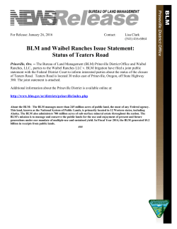 Prineville, Ore. -- The Bureau of Land Management (BLM) Prineville District Office and Waibel Ranches, LLC., parties to the Waibel Ranches LLC v. BLM litigation have filed a joint public statement with the Federal District Court to inform interested parties about the status of the closure of Teaters Road. Teaters Road is located 30 miles east of Prineville, Oregon, off State Highway 380. The joint statement is attached.