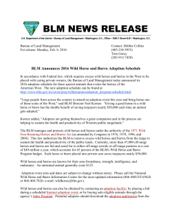 In accordance with Federal law, which requires excess wild horses and burros in the West to be placed with caring private owners, the Bureau of Land Management today announced its 2016 adoption schedule for these special animals that evoke the history of the American West. The new adoption schedule can be found at http://www.blm.gov/wo/st/en/prog/whbprogram/adoption_program/schedule.html.