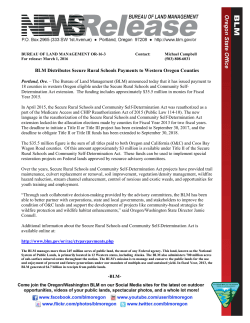 The Bureau of Land Management (BLM) announced today that it has issued payment to 18 counties in western Oregon eligible under the Secure Rural Schools and Community Self-Determination Act extension. The funding includes approximately $35.5 million in monies for Fiscal Year 2015.