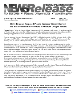 Portland, Ore. � Today the Bureau of Land Management (BLM) proposed a path forward for local communities in Western Oregon with a plan that will increase job growth, tourism and recreation, and timber harvest, while offering strong protections for the northern spotted owl, listed fish species, and water resources.