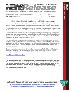 Portland, Ore. � The Bureau of Land Management (BLM) announces Elizabeth Burghard as the Medford District Manager. Burghard replaces Dayne Barron who held the position of Medford District Manager. �Elizabeth brings a depth and diversity of experience and knowledge to the position that will benefit both Medford and the states of Oregon and Washington,� said Associate State Director Theresa Hanley.