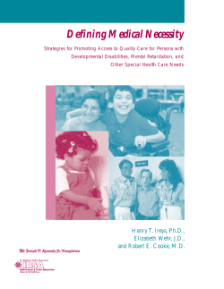 Defining Medical Necessity: Strategies for Promoting Access to Quality Care for Persons with Developmental Disabilities, Mental Retardation, and Other Health Care Needs .