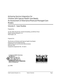 Achieving Service Integration for Children with Special Health Care Needs: An Assessment of Alternative Medicaid Managed Care Models Volume II: Case Studies.