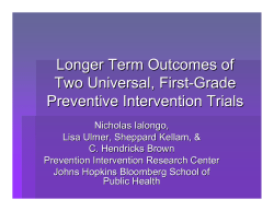 Longer Term Outcomes of Longer Term Outcomes of Two Universal, First Two Universal, First-Grade Grade Preventive Intervention Trials
