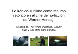 Lo ir nico-sublime como recurso ret rico en el cine de no-ficci n de Werner Herzog. El caso de The White Diamond, Grizzly Man y The Wild Blue Yonder