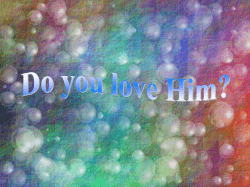 Do you love Him?
