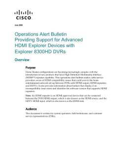 Operations Alert Bulletin: Providing Support for Advanced HDMI Devices with Explorer 8300HD DVRs