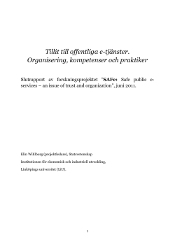 Wihlborg, E. (2011) - Tillit till offentliga e-tjänster - organisering, kompetenser och praktiker. Slutrapport av forskningsprojektet ”SAFe: Safe public e-services – an issue of trust and organization” , juni 2011.