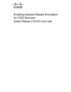 Enabling Session-Based Encryption for VOD Services For System Release 2.5/3.5/4.0 and Later Application Guide