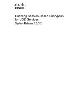 Enabling Session-Based Encryption for VOD Services For System Release 2.2/3.2 Application Guide