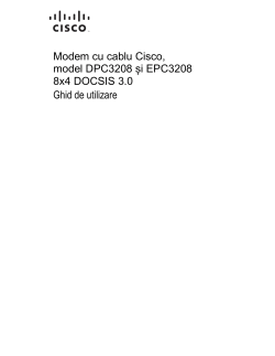 Cisco Model DPC3208 and EPC3208 8x4 DOCSIS 3.0 Cable Modem User Guide (Romanian)