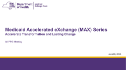 Medicaid Accelerated eXchange (MAX) Series