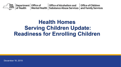 December 16, 2015 Health Homes Serving Children Update: Readiness for Enrolling Children